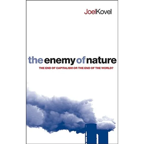 The Enemy of Nature: The End of Capitalism or the End of the World?