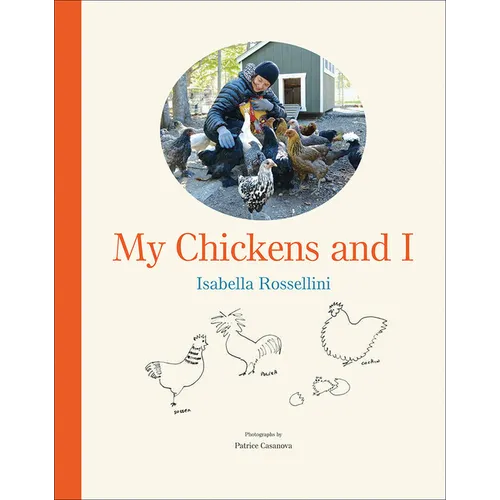 My Chickens and I: An Illustrated Guide