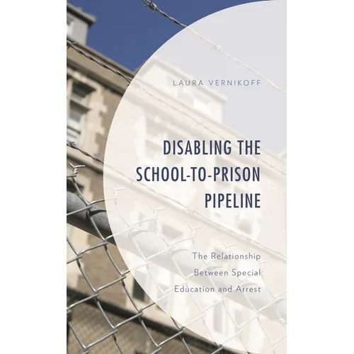Disabling the School-To-Prison Pipeline: The Relationship Between Special Education and Arrest