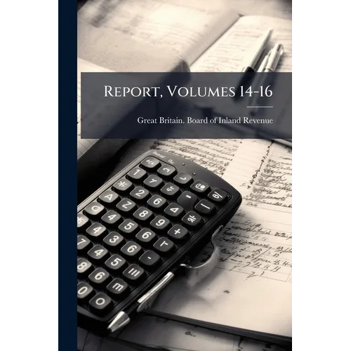 Report, Volumes 14-16