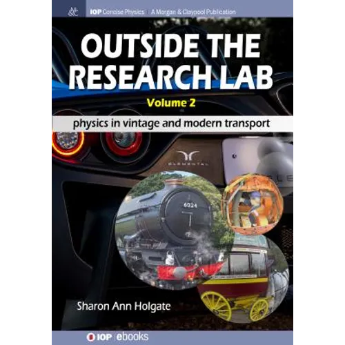 Outside the Research Lab, Volume 2: Physics in Vintage and Modern Transport