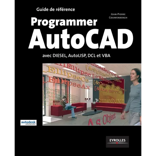 Programmer AutoCad: Avec DIESEL, AutoLISP, DLC et VBA