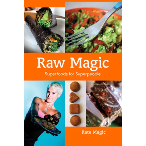 Raw Magic: Superfoods for Superpeople