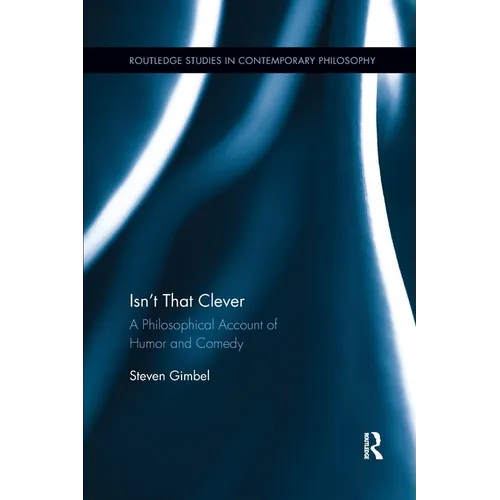 Isn't that Clever: A Philosophical Account of Humor and Comedy