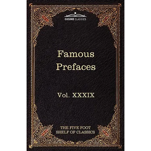 Prefaces and Prologues to Famous Books: The Five Foot Shelf of Classics, Vol. XXXIX (in 51 Volumes)