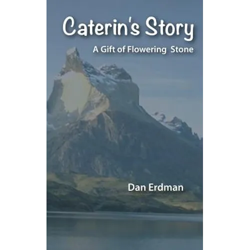Caterin's Story: A Gift of Flowering Stone