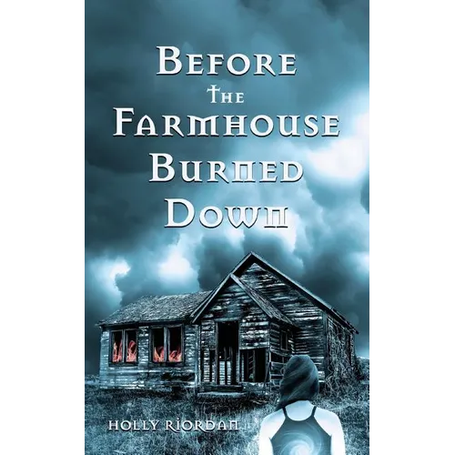 Before The Farmhouse Burned Down