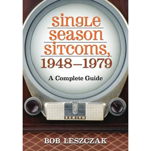Single Season Sitcoms, 1948-1979: A Complete Guide