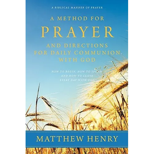 A Method for Prayer and Directions for Daily Communion with God