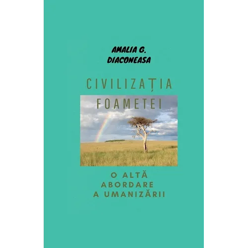 Civilizația foametei/ O altă abordare a umanizării