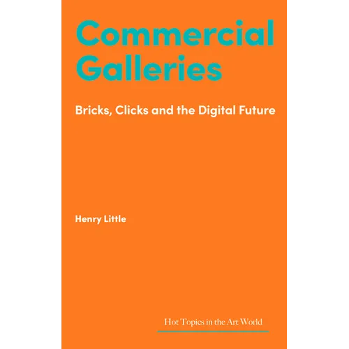 Commercial Galleries: Bricks, Clicks and the Digital Future
