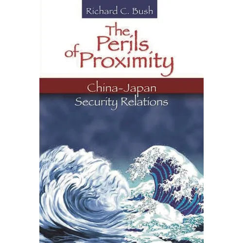 The Perils of Proximity: China-Japan Security Relations