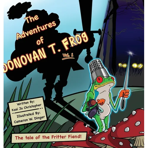 The Adventures of Donovan T. Frog Vol 1: The Tale of the Fritter Fiend