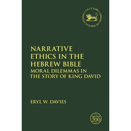 Narrative Ethics in the Hebrew Bible: Moral Dilemmas in the Story of King David