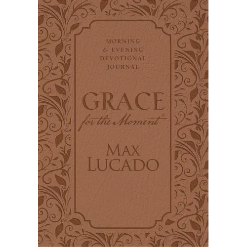Grace for the Moment: Morning and Evening Devotional Journal, Hardcover: Inspirational Thoughts for Each Day of the Year (a 365-Day Devotional)