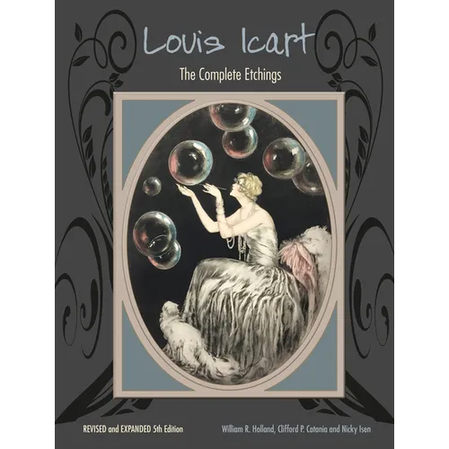 Louis Icart: The Complete Etchings, Revised and Expanded 5th Edition