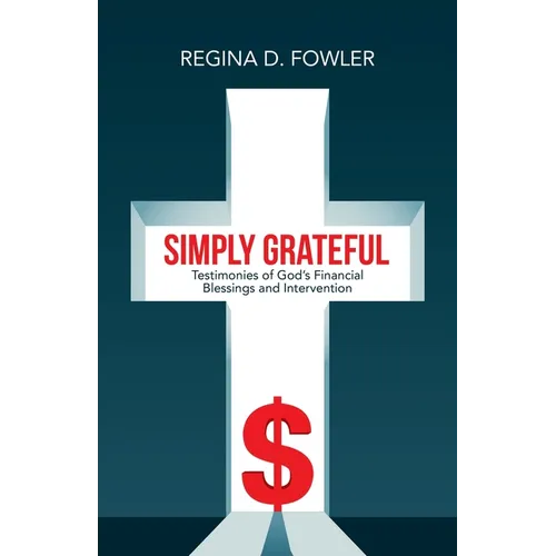 Simply Grateful: Testimonies of God's Financial Blessings and Intervention