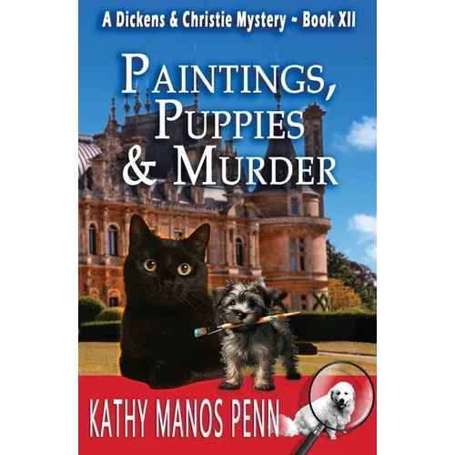 Paintings, Puppies & Murder: A Dickens & Christie Mystery