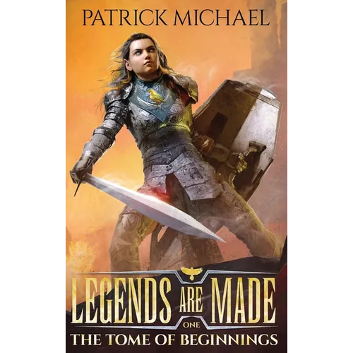 The Tome of Beginnings: Legends Are Made Book 1