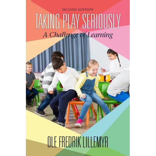 Taking Play Seriously: A Challenge of Learning (2nd ED)