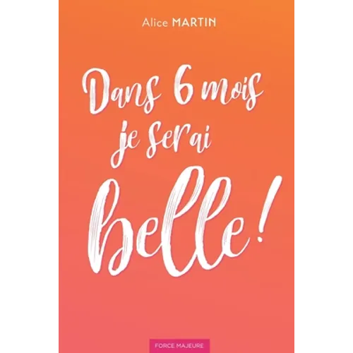Dans 6 mois je serai belle