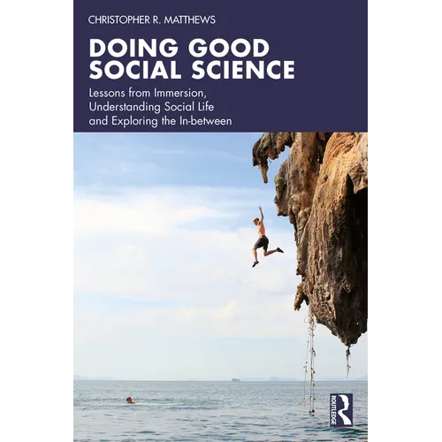 Doing Good Social Science: Lessons from Immersion, Understanding Social Life and Exploring the In-Between