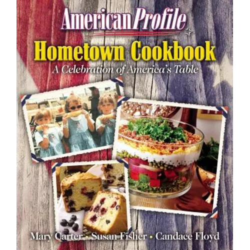 American Profile Hometown Cookbook: A Celebration of America's Table