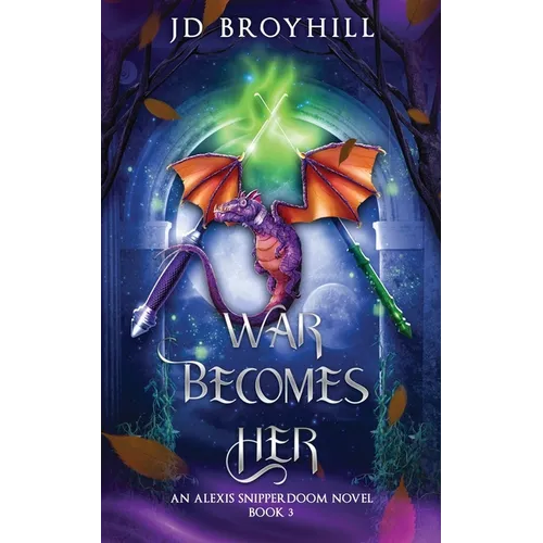 War Becomes Her: An Alexis Snipperdoom Novel - Book 3