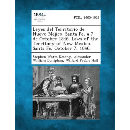 Leyes del Territorio de Nuevo Mejico. Santa Fe, a 7 de Octobre 1846. Laws of the Territory of New Mexico. Santa Fe, October 7, 1846.