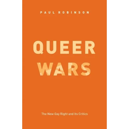 Queer Wars: The New Gay Right and Its Critics