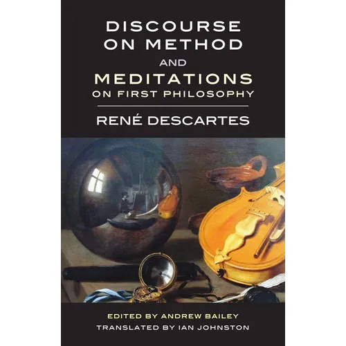 Discourse on Method and Meditations on First Philosophy