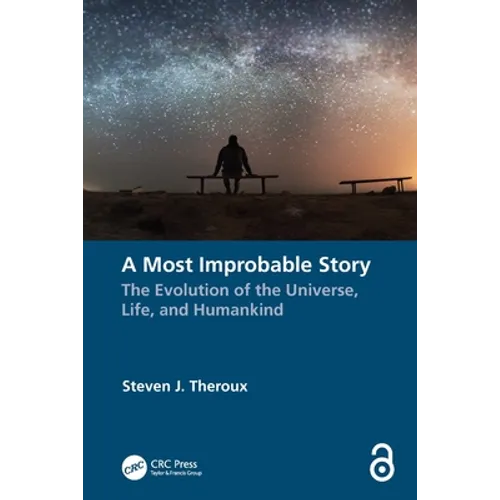 A Most Improbable Story: The Evolution of the Universe, Life, and Humankind