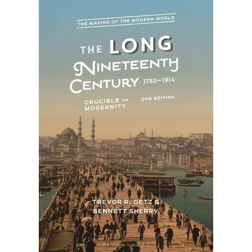 The Long Nineteenth Century, 1750-1914: Crucible of Modernity