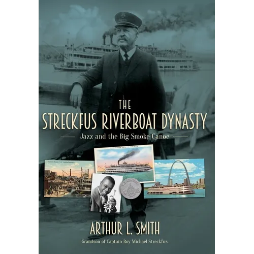 The Streckfus Riverboat Dynasty: Jazz and the Big Smoke Canoe