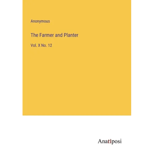 The Farmer and Planter: Vol. X No. 12
