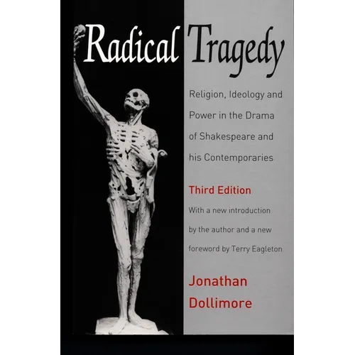 Radical Tragedy: Religion, Ideology and Power in the Drama of Shakespeare and His Contemporaries