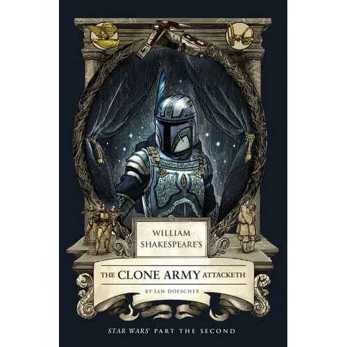William Shakespeare's the Clone Army Attacketh: Star Wars Part the Second
