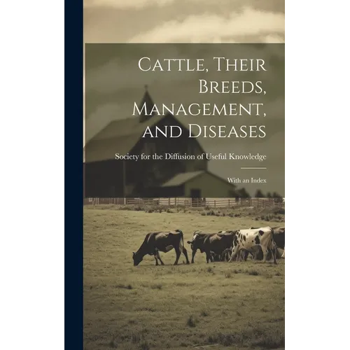Cattle, Their Breeds, Management, and Diseases: With an Index