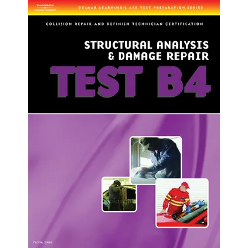 ASE Test Preparation Collision Repair and Refinish- Test B4: Structural Analysis and Damage Repair