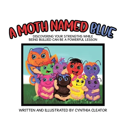 A Moth Named Blue: Discovering Your Strengths While Being Bullied Can Be a Powerful Lesson