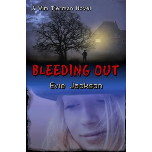 Bleeding Out: A Wim Tierman Novel