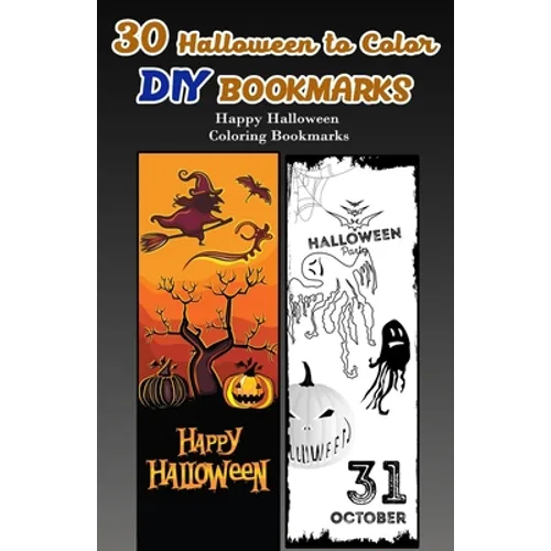 30 Halloween to Color DIY Bookmarks: Happy Halloween Coloring Bookmarks