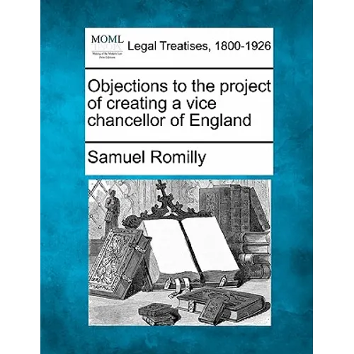 Objections to the Project of Creating a Vice Chancellor of England