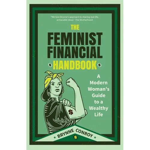The Feminist Financial Handbook: A Modern Woman's Guide to a Wealthy Life (Feminism Book, for Readers of Hood Feminism or the Financial Diet)