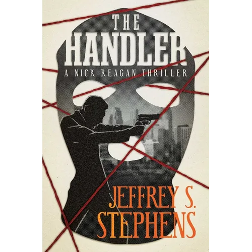 The Handler: A Nick Reagan Thriller