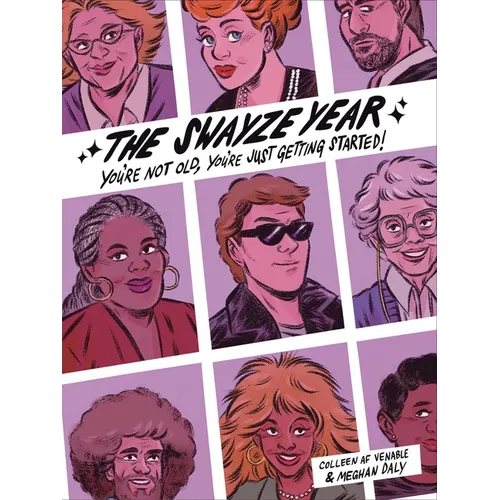 The Swayze Year: You're Not Old, You're Just Getting Started!