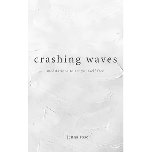 Crashing Waves: Meditations to Set Yourself Free