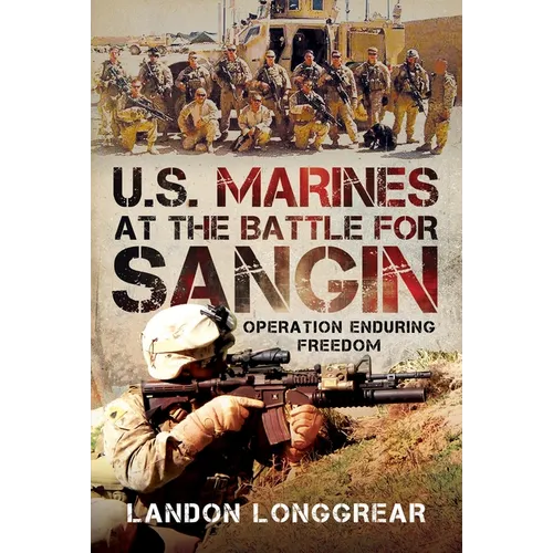 U.S. Marines at the Battle for Sangin: Operation Enduring Freedom