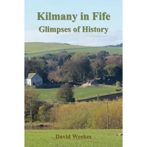 Kilmany in Fife: Glimpses of History