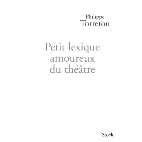 Petit Lexique Amoureux Du Theatre